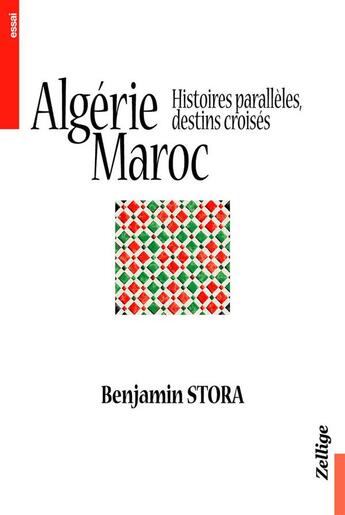 Couverture du livre « Algérie-Maroc ; histoires parallèles, destins croisés » de Benjamin Stora aux éditions Maisonneuve Larose