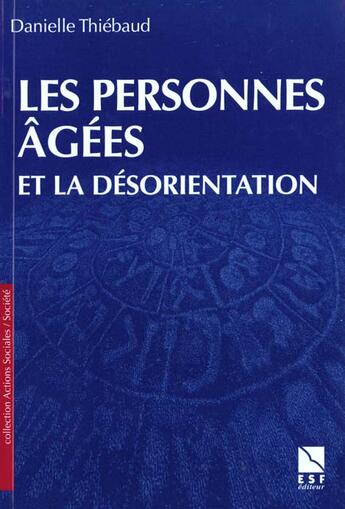 Couverture du livre « Les personnes agees et la desorientation » de Thiebaut D aux éditions Esf Social