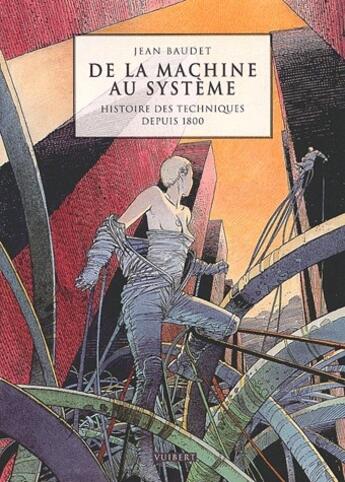 Couverture du livre « De la machine au système ; histoire des techniques depuis 1800 » de Baudet Jean aux éditions Vuibert