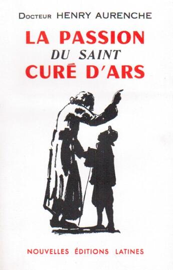 Couverture du livre « La passion du saint curé d'Ars » de Henry Aurenche aux éditions Nel