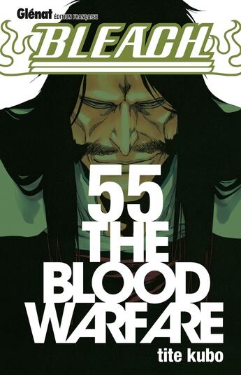 Couverture du livre « Bleach Tome 55 : the blood warfare » de Tite Kubo aux éditions Glenat