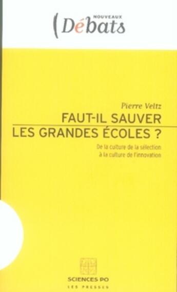 Couverture du livre « Faut-il sauver les grandes écoles ? de la culture de la sélection à la culture de l'innovation » de Pierre Veltz aux éditions Presses De Sciences Po