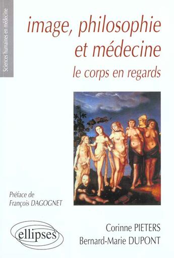 Couverture du livre « Image, philosophie et medecine - le corps en regards » de Dupont/Pieters aux éditions Ellipses