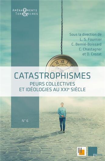 Couverture du livre « Catastrophismes : Peurs collectives et idéologies au XXIe siècle » de Laurent Sebastien Fournier et Claude Chastagner aux éditions Pu D'aix Marseille