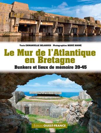 Couverture du livre « Le mur de l'Atlantique en Bretagne » de Herve Ronne et Emmanuelle Delaigues aux éditions Ouest France