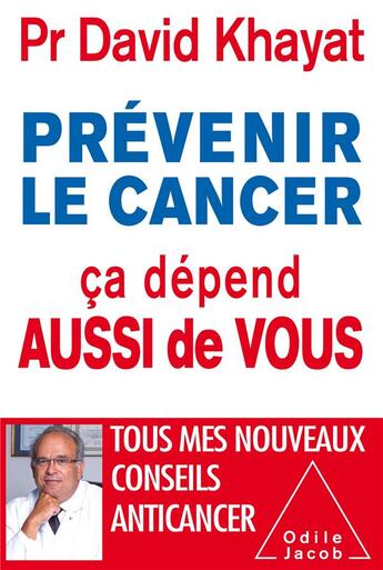 Couverture du livre « Prévenir le cancer ; ça dépend aussi de vous » de David Khayat aux éditions Odile Jacob