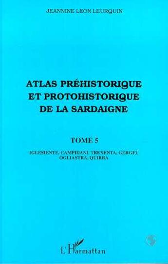 Couverture du livre « Atlas préhistorique et protohistorique de la Sardaigne t.5 » de Jeannine Leon Leurquin aux éditions L'harmattan