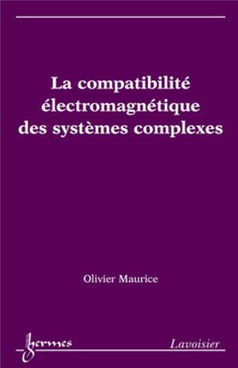 Couverture du livre « La compatibilite electromagnetique des systemes complexes » de Maurice aux éditions Hermes Science Publications