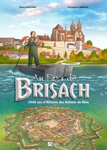 Couverture du livre « Au pays de Brisach : 2500 ans d'histoire des enfants du Rhin » de Thierry Carmona et Christophe Wintzner aux éditions Signe