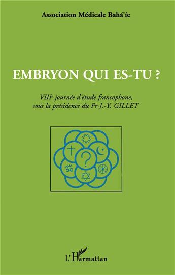 Couverture du livre « EMBRYON QUI ES-TU ? : VIIIème journée d'étude francophone, sous la présidence du Pr J-Y GILLET » de  aux éditions L'harmattan