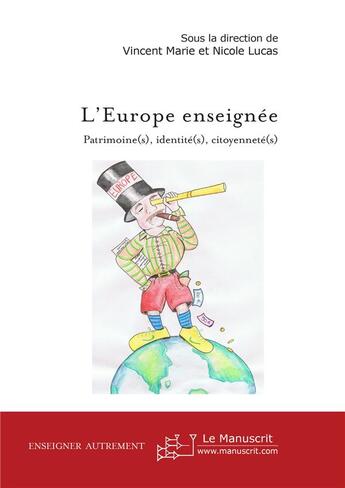 Couverture du livre « L'Europe enseignée : patrimoine(s), identité(s), citoyenneté(s) » de Vincent Marie et Nicole Lucas aux éditions Le Manuscrit