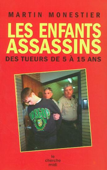 Couverture du livre « LES ENFANTS ASSASSINS DES TUEURS DE 5 A 15 ANS » de Martin Monestier aux éditions Cherche Midi