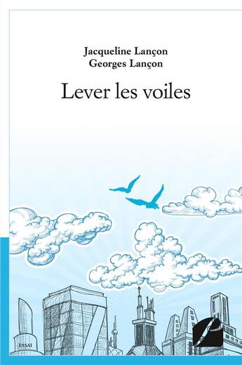 Couverture du livre « Lever les voiles » de Georges Lancon et Jacqueline Lancon aux éditions Editions Du Panthéon