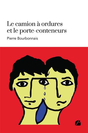 Couverture du livre « Le camion a' ordures et le porte-conteneurs » de Pierre Bourbonnais aux éditions Editions Du Panthéon