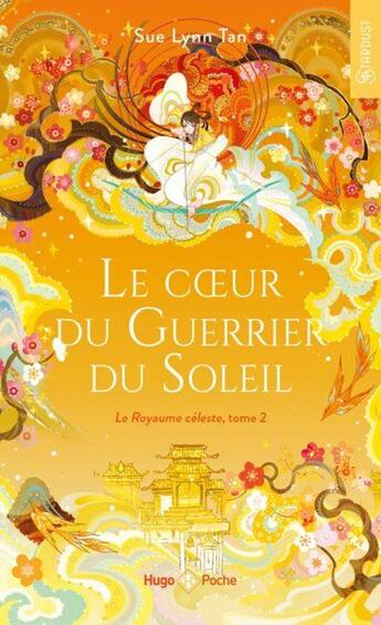 Couverture du livre « Le royaume céleste Tome 2 : Le coeur du guerrier du soleil » de Sue-Lynn Tan aux éditions Hugo Poche