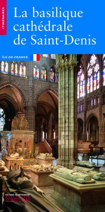 Couverture du livre « La basilique cathédrale de Saint-Denis » de Philippe Plagnieux aux éditions Editions Du Patrimoine