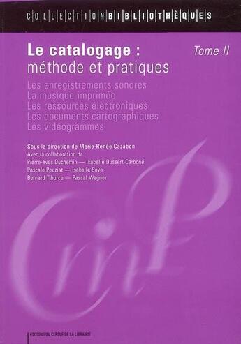 Couverture du livre « Le catalogage : méthode et pratiques t. 2 (édition 2003) » de Marie-Renee Cazabon aux éditions Electre