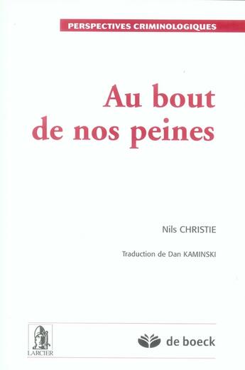 Couverture du livre « Au bout de nos peines » de Nils Christie aux éditions De Boeck