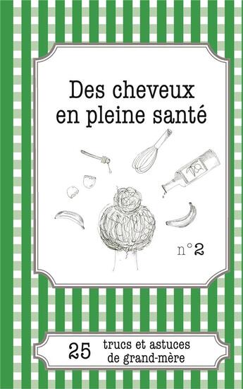 Couverture du livre « Des cheveux en pleine santé : 25 trucs et astuces de grand-mère » de Cecile Pirou aux éditions Books On Demand
