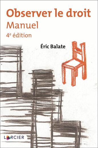 Couverture du livre « Observer le droit : manuel (4e édition) » de Eric Balate aux éditions Larcier