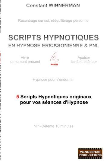 Couverture du livre « Scripts hypnotiques en hypnose éricksonienne & PNL t.4 » de Constant Winnerman aux éditions Books On Demand