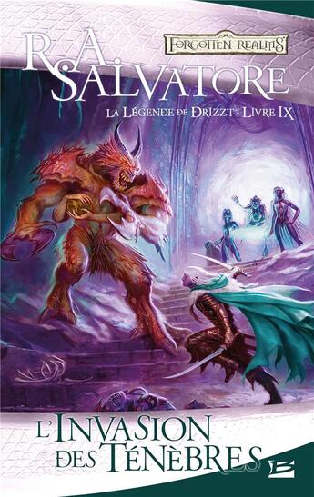 Couverture du livre « Les Royaumes Oubliés - la légende de Drizzt Tome 9 : l'invasion des ténèbres » de R. A. Salvatore aux éditions Bragelonne