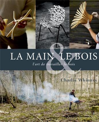 Couverture du livre « La main et le bois ; l'art de travailler le bois » de Charlie Whinney et Andrew Montgomery aux éditions Rouergue