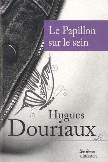 Couverture du livre « Le papillon sur le sein » de Hugues Douriaux aux éditions De Boree