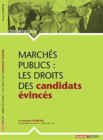 Couverture du livre « Marchés publics ; les droits des candidats évincés » de Arnaud Latreche aux éditions Territorial