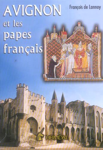 Couverture du livre « Avignon et les papes francais » de Francois De Lannoy aux éditions Heimdal
