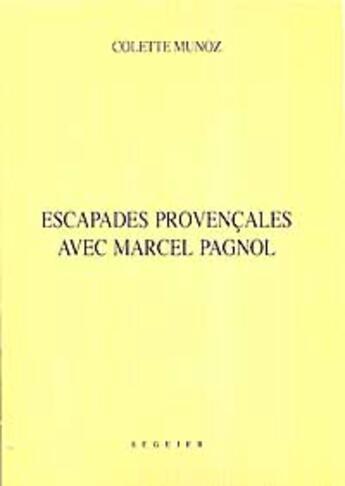 Couverture du livre « Escapades provençales avec Marcel Pagnol » de Colette Munoz aux éditions Seguier