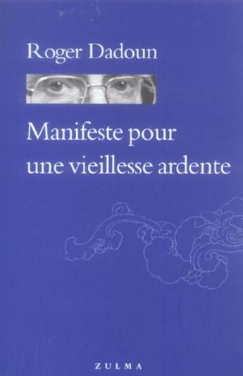 Couverture du livre « Manifeste pour une vieillesse ardente » de Dadoun Roger aux éditions Zulma