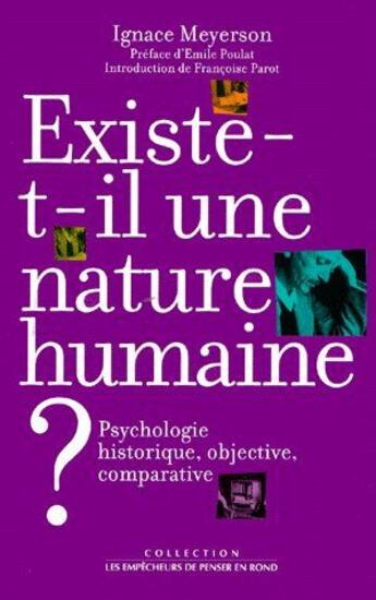 Couverture du livre « Existe t-il une nature humaine ; psychologie historique, objective et comparative » de Ignace Meyerson aux éditions Empecheurs De Penser En Rond