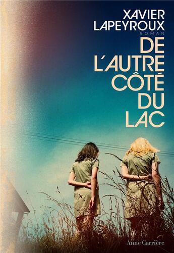 Couverture du livre « De l'autre côté du lac » de Xavier Lapeyroux aux éditions Anne Carriere