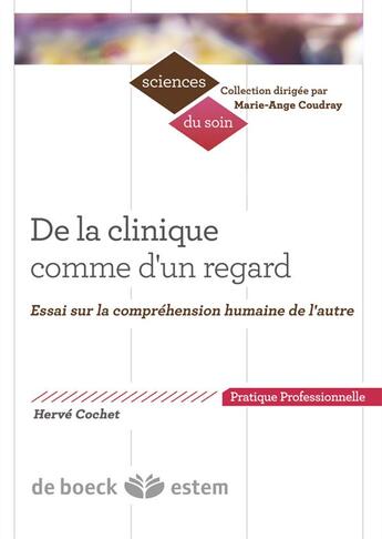 Couverture du livre « De la clinique comme d'un regard ; essai sur la compréhension humaine de l'autre » de Herve Cochet aux éditions Estem