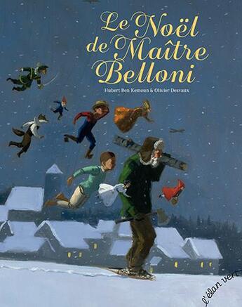 Couverture du livre « Le Noël de maître Belloni » de Hubert Ben Kemoun et Olivier Desvaux aux éditions Elan Vert