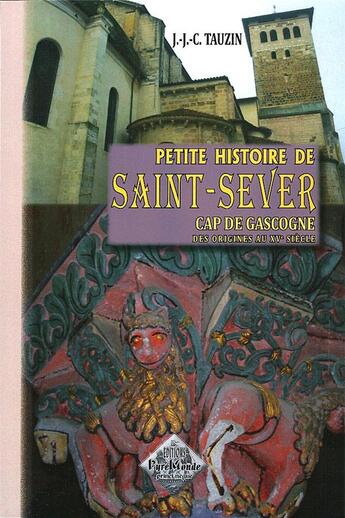 Couverture du livre « Petite histoire de Saint-Sever ; cap de Gascogne ; des origines au XVe siècle » de J.-J.-C. Tauzin aux éditions Editions Des Regionalismes