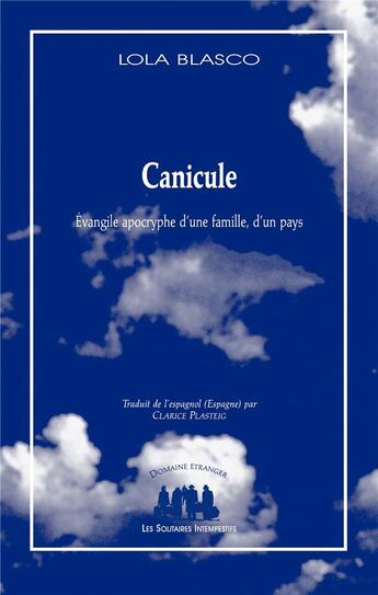 Couverture du livre « Canicule ; évangile apocryphe d'une famille, d'un pays » de Lola Blasco aux éditions Solitaires Intempestifs