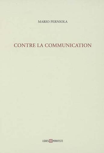 Couverture du livre « Contre la communication » de Perniola Mario aux éditions Leo Scheer