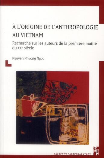 Couverture du livre « À l'origine de l'anthropologie au Vietnam ; recherche sur les auteurs de la première moitié du XXe siècle » de Nguyen Phuong Ngoc aux éditions Pu De Provence