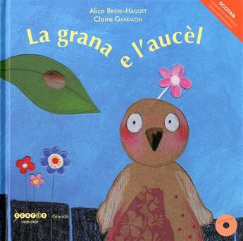 Couverture du livre « La grana e l'aucel (occitan) » de Alice Briere-Haquet aux éditions Grandir