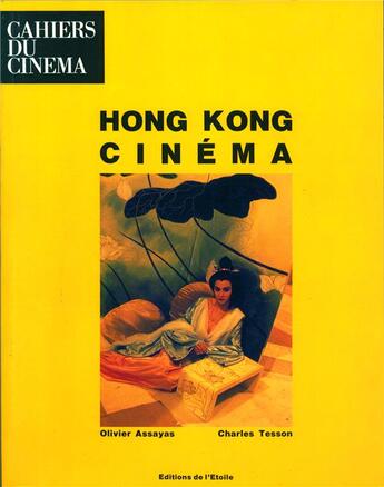 Couverture du livre « Hong Kong cinéma » de Olivier Assayas et Charles Tesson aux éditions Cahiers Du Cinema