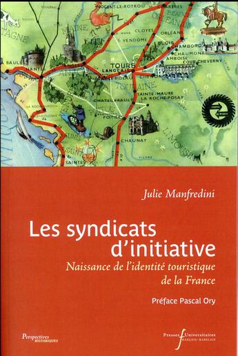 Couverture du livre « Les syndicats d'initiative ; naissance de l'identité touristique de la France » de Julie Manfredini aux éditions Pu Francois Rabelais