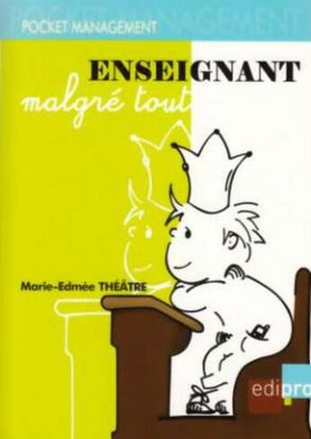 Couverture du livre « Enseignant malgré tout » de Theatre Marie-Edmee aux éditions Edi Pro