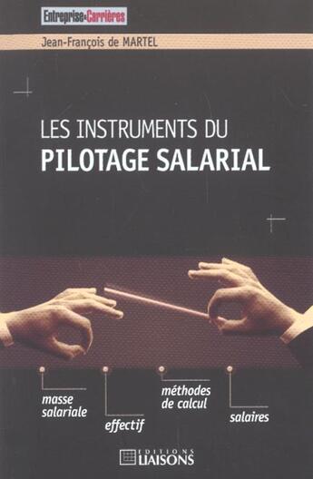 Couverture du livre « Les instruments du pilotage salarial. masse salariale. effectif. methode de calcul » de Jean-Francois De Martel aux éditions Entreprise Et Carrieres