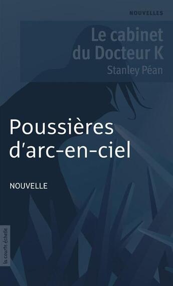 Couverture du livre « Poussières d'arc-en-ciel » de Stanley Pean aux éditions La Courte Echelle