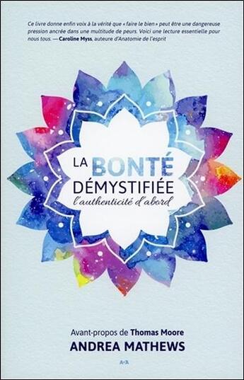 Couverture du livre « La bonté démystifiée ; l'authenticité d'abord » de Andrea Mathews aux éditions Ada