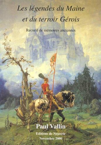 Couverture du livre « Les Legendes Du Maines Et Du Terroir Gerois ; Recueil De Memoires Anciennes » de Paul Vallin aux éditions Neustrie