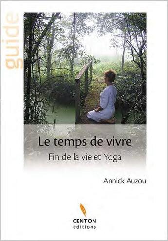 Couverture du livre « Le temps de vivre ; fin de vet et yoga » de Annick Auzou aux éditions Centon