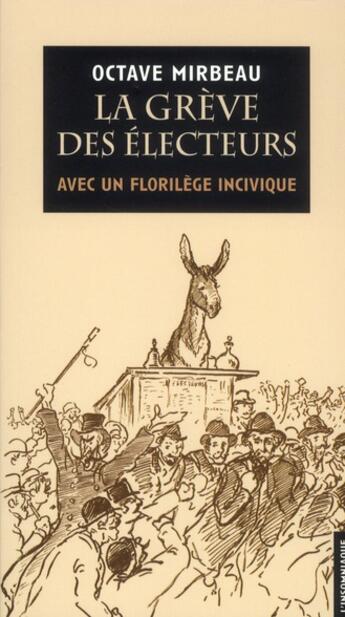 Couverture du livre « La grève des électeurs ; avec un florilège incivique » de Octave Mirbeau aux éditions Insomniaque